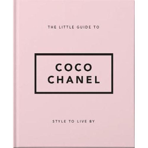 Style To Live By: Coco Chanel : Her Life, Work And Style / O