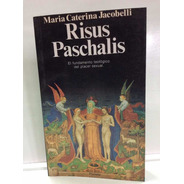 Risus Paschalis - Jacobelli - Teología Del Placer Sexual