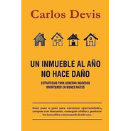 Libro Un Inmueble Al Año No Hace Daño - Carlos Devis