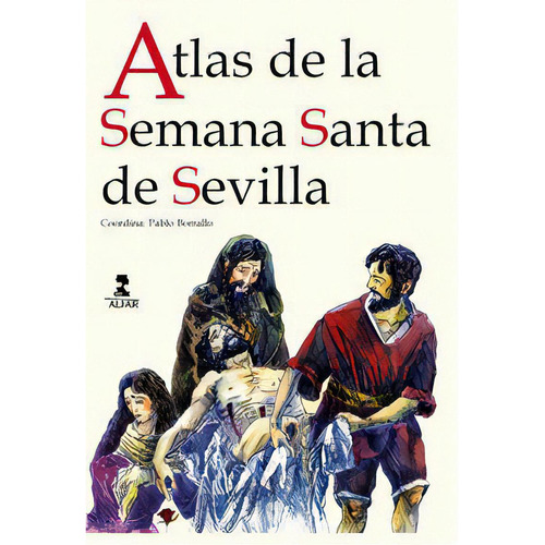 Atlas De La Semana Santa De Sevilla, De Aavv. Editorial Ediciones Alfar, Tapa Dura En Español