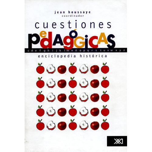 Cuestiones Pedagógicas. Una Enciclopedia Histórica, De Houssaye, Jean. Editorial Siglo Xxi - México, Tapa Blanda, Edición 1 En Español, 2003