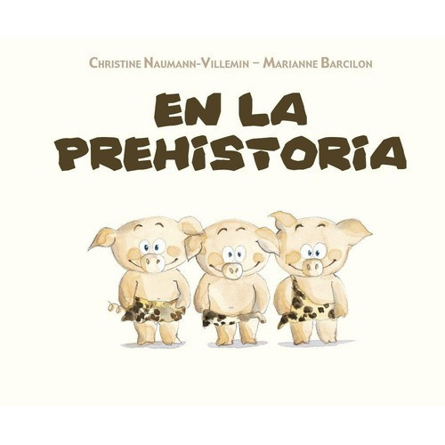 En La Prehistoria, De Naumann Villemin, Christine. Editorial Picarona En Español