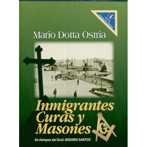 Inmigrantes Curas Y Masones / Mario Dotta Ostria