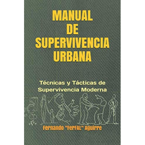 Manual De Supervivencia Urbana: Técnicas Y Tácticas De Super