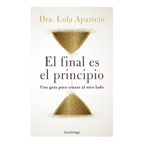Libro El Final Es El Principio - Dolores Aparicio Aparicio