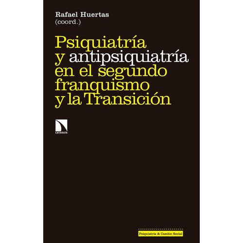 Psiquiatrãâa Y Antipsiquiatrãâa En El Segundo Franquismo Y La Transiciãâ³n, De Huertas García-alejo, Rafael. Editorial Los Libros De La Catarata, Tapa Blanda En Español