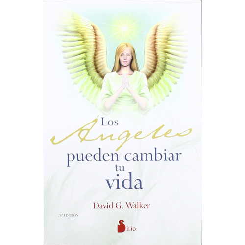 Los ángeles pueden cambiar tu vida (N.E.), de WALKER, DAVID G.. Editorial Sirio, tapa blanda en español, 2012