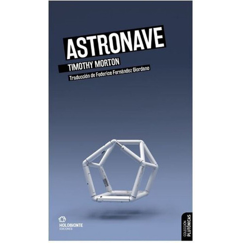 Astronave: No, De Timothy Morton. Serie No, Vol. No. Editorial Holobionte, Tapa Blanda, Edición No En Español, 1