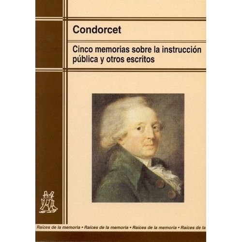Cinco Memorias Sobre La Instruccion Publica - Condorcet