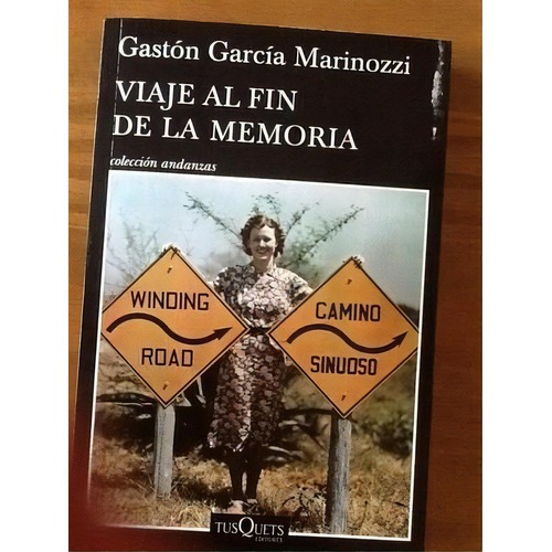 Viaje al fin de la memoria, de García Marinozzi, Gastón. Editorial Tusquets en español