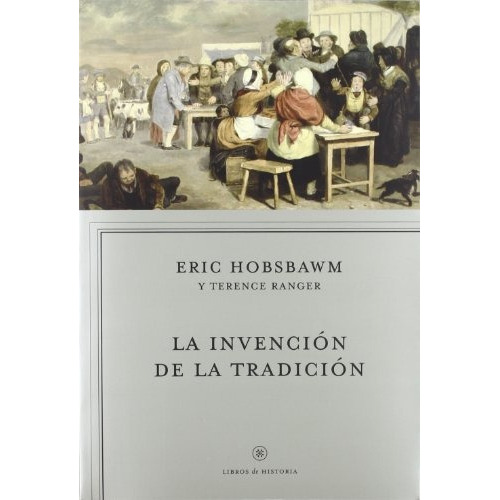 Invención De La Tradición, La, De Eric Hobsbawm. Editorial Crítica, Tapa Blanda, Edición 1 En Español
