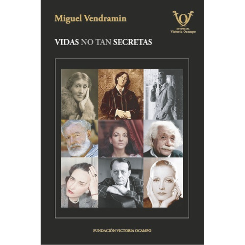 VIDAS NO TAN SECRETAS, de Miguel Vendramin. Editorial FUNDACION VICTORIA OCAMPO, tapa blanda en español, 2022