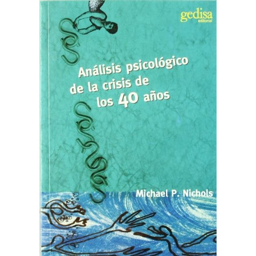 Análisis Psicológico De La Crisis De Los 40 Años, De Michael Nichols. Editorial Gedisa, Tapa Blanda, Edición 1 En Español