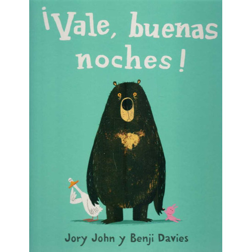 Vale, Buenas Noches!, de BENJI DAVIES/ JORY JOHN. Editorial Andana, tapa blanda, edición 1 en español