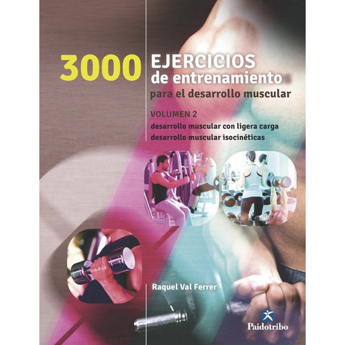 3000 Ejercicios De Entrenamiento Para El Desarrollo Muscular. Vol.2, De Val Ferrer, Raquel. Editorial Paidotribo, Tapa Blanda En Español