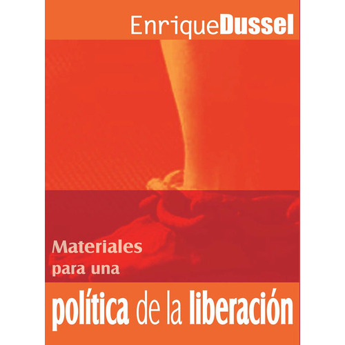 MATERIALES PARA UNA POLÍTICA DE LA LIBERACIÓN, de ENRIQUE DUSSEL. Editorial Plaza y Valdés España, tapa blanda en español, 2007