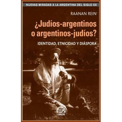 Judios Argentinos O Argentinos Judios, De Rein., Vol. 1. Editorial Lumiere, Tapa Blanda En Español
