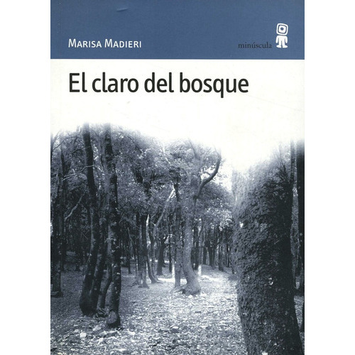 Claro Del Bosque, El, De Madieri Marisa. Editorial Minuscula, Edición 1 En Español