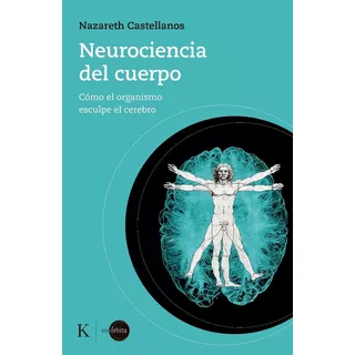 Neurociencia Del Cuerpo, De Castellanos, Nazareth. Editorial Editorial Kairós Sa, Tapa Blanda En Español, 2022