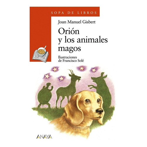 Oriãâ³n Y Los Animales Magos, De Gisbert Joan Manuel. Editorial Anaya Infantil Y Juvenil, Tapa Blanda En Español