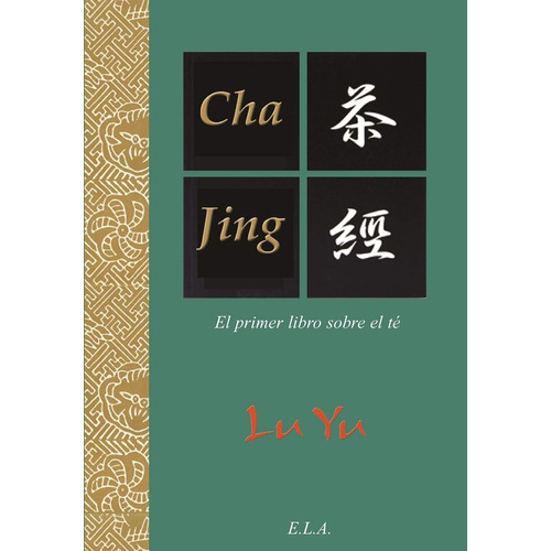 Cha Jing. El primer libro sobre el té (Ela), de Yu, Lu. Editorial Ediciones Librería Argentina, tapa blanda en español, 2022