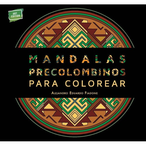 Mandalas Precolombinos Para Colorear - Alejandro Eduardo Fia