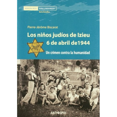 Los Ni?os Judios De Izieu, De Pierre Jer Biscarat. Serie Única, Vol. Único. Editorial Anthropos, Tapa Blanda En Español