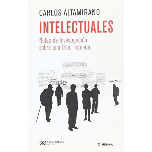 Intelectuales, De Carlos Altamirano. Editorial Siglo Xxi Editores Argentina, Tapa Blanda En Español, 2013