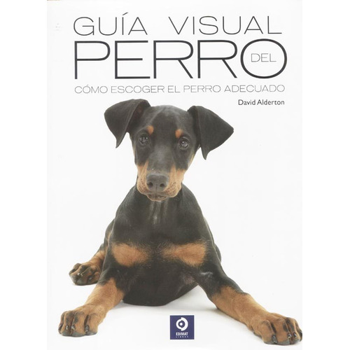 Guia Visual Del Perro - David Alderton - Ed. Edimat