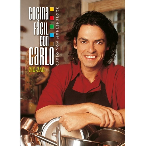 Cocina Fácil Con Carlo (tb), De Von Mulhembrock, Carlo. Editorial Zig Zag En Español