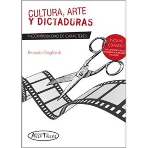Cultura, Arte Y Dictaduras - Ricardo Gagliardi Aula Taller, De Gagliardi, Ricardo. Editorial Aula Taller, Tapa Blanda En Español
