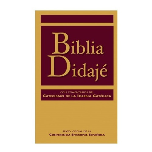 Biblia Didajé. Con Comentarios Del Catecismo De La Iglesia C