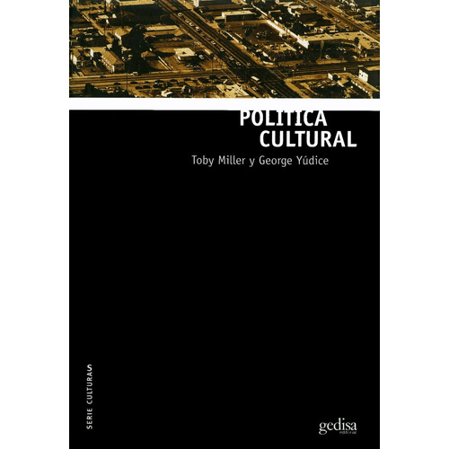 Política cultural, de Yúdice, George. Serie Serie Culturas Editorial Gedisa en español, 2004