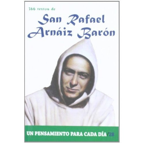 366 Textos De San Rafael Arnáiz Barón : Un Pensamiento Para Cada Día, De Pablo  Cervera Barranco. Editorial Edibesa, Tapa Blanda En Español, 2013