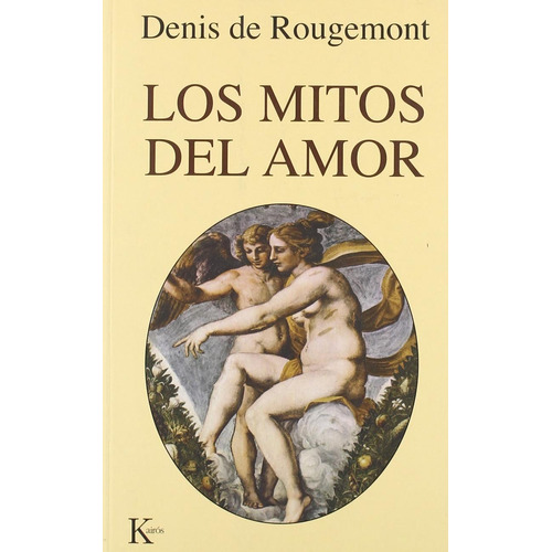 LOS MITOS DEL AMOR, de DE ROUGEMONT DENIS. Editorial Kairos, tapa blanda en español, 2000