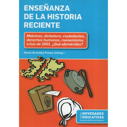 Enseñanza De La Historia Reciente, De Graciela Funes, Alicia. Editorial Novedades Educativas, Tapa Blanda En Español, 2010