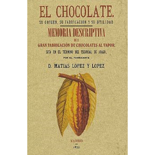Chocolate Su Origen Su Fabricacion Y Su Utilidad, El, De Lopez Y Lopez, Matias. Editorial Maxtor, Tapa Blanda En Español, 2014