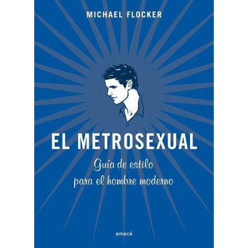 Metrosexual, El, De Flocker, Michael. Editorial Emece En Español