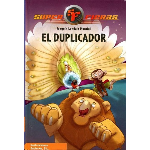 El Duplicador . Super Fieras, De Londaiz Montiel Joaquin. Editorial Arguval Varios, Tapa Dura En Español, 2011