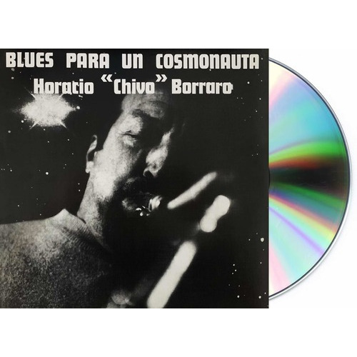 Horacio Chivo Borraro Blues Para Un Cosmonauta Cd