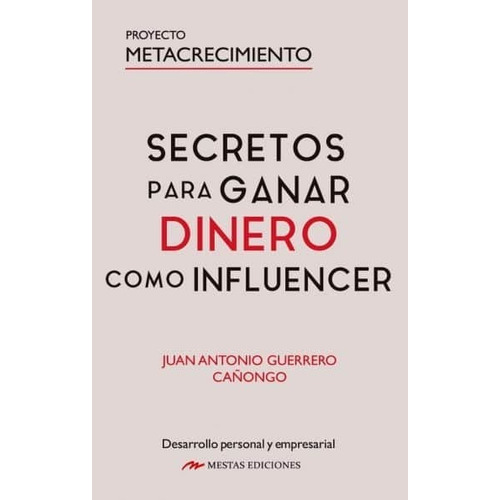 Secretos Para Ganar Dinero Como Influencer, De Guerrero Cañongo, Juan Antonio. Editorial Mestas Ediciones, S.l., Tapa Blanda En Español