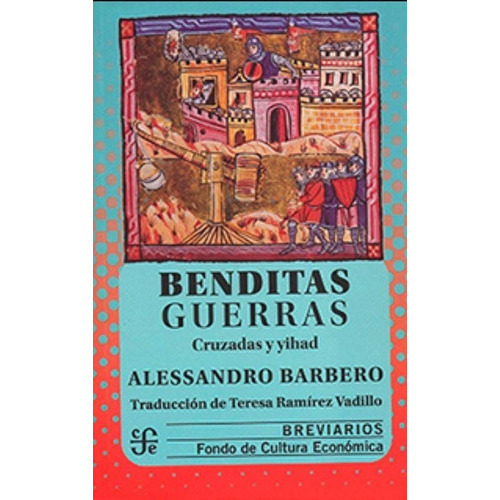 Benditas Guerras - Cruzadas Y Yihad, De Alessandro Barbero. Editorial Fondo De Cultura Económica, Tapa Blanda En Español