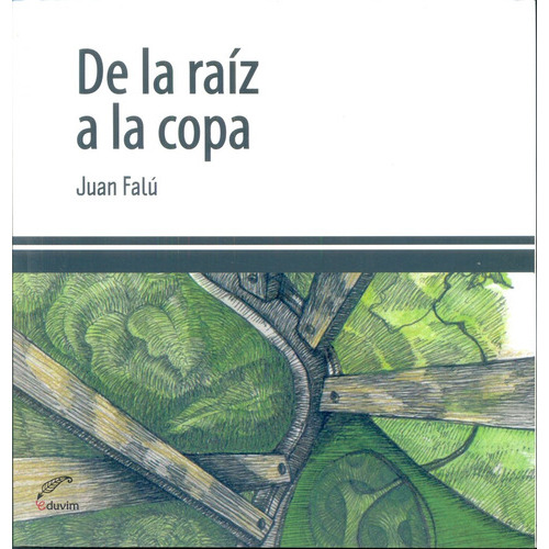 De La Raíz A La Copa, De Falu, Juan. Serie N/a, Vol. Volumen Unico. Editorial Eduvim, Tapa Blanda, Edición 1 En Español, 2015