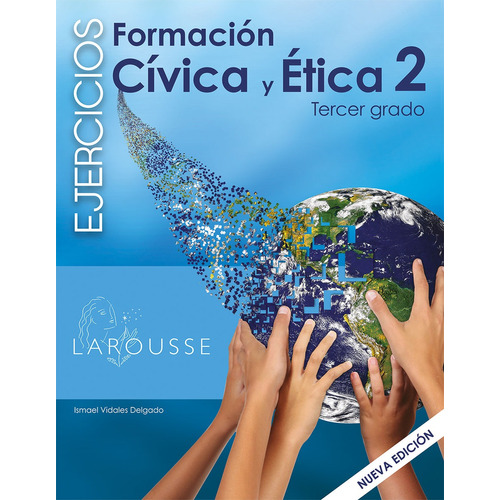 Formación Cívica y Ética 2 Cuaderno de Ejercicios, de Vidales Delgado, Ismael. Editorial Larousse, tapa blanda en español, 2014