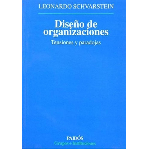 DISEÑO DE ORGANIZACIONES, de Schvarstein, Leonardo. Editorial PAIDÓS, tapa blanda en español, 1998