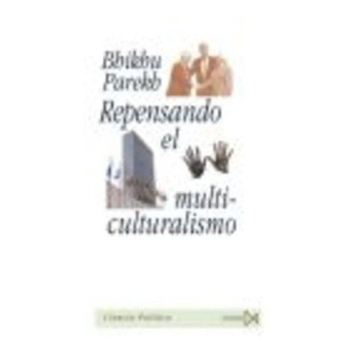 Repensando El Multiculturalismo - Parekh, Bhikhu, de Parekh, Bhikhu. Editorial Istmo en español