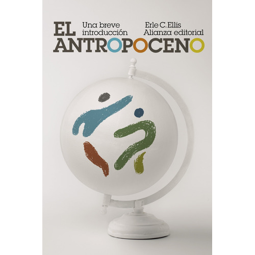El Antropoceno Una Breve Introduccion, De Ellis, Erle C.. Alianza Editorial, Tapa Blanda En Español