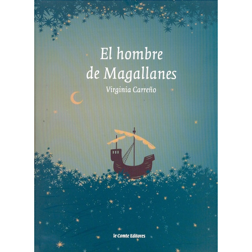 El Hombre De Magallanes, De Carreño, Virginia. Serie N/a, Vol. Volumen Unico. Editorial Le Comte, Edición 1 En Español, 2009