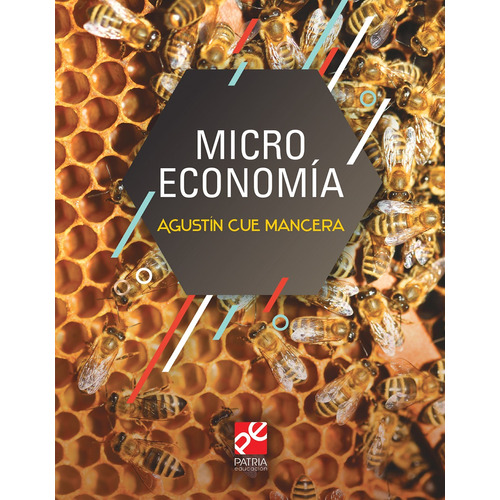 Microeconomia, de Cue Mancera, Agustín. Editorial Patria Educación, tapa blanda en español, 2019