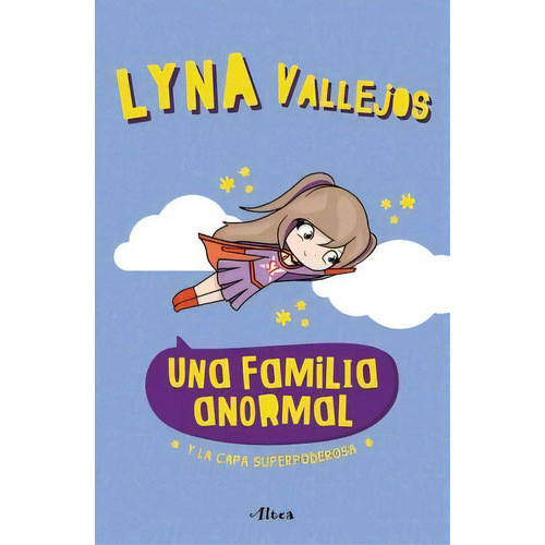 Una Familia Anormal 5 - Y La Capa Superpoderosa, De Vallejos, Lyna. Editorial Altea, 2023